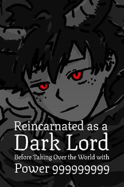 Reincarnated as a Dark Lord Before Taking Over the World with Power 999999999 Cover