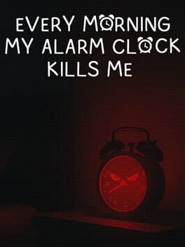Every Morning My Alarm Clock Kills Me Cover