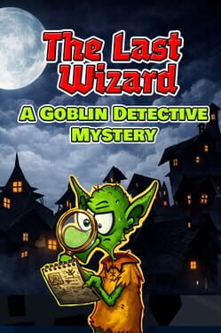 The Last Wizard: A Goblin Detective Mystery Cover