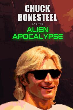 Chuck Bonesteel & the Alien Apocalypse Cover