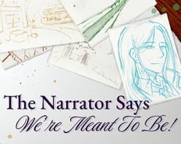 The Narrator Says We're Meant to Be! Cover