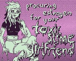 Procuring Estrogen for Your Toxic Slime Girlfriend Cover