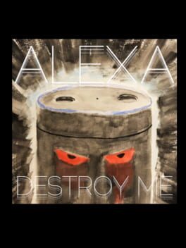 Alexa, Destroy Me Cover
