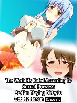 The World Is Ruled According to Sexual Prowess So I’m Playing Dirty to Get My Harem: Episode 1 Cover