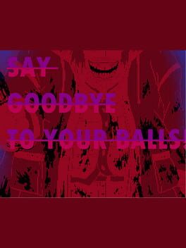 Say Goodbye to Your Balls! Cover