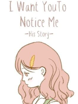 I Want You To Notice Me: His Story Cover