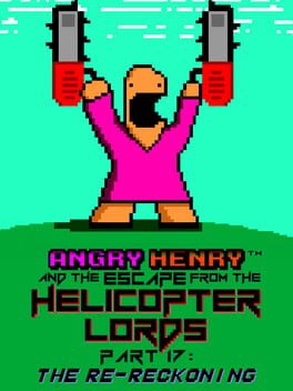 Angry Henry And The Escape From The Helicopter Lords Part 17: The Re-Reckoning Cover