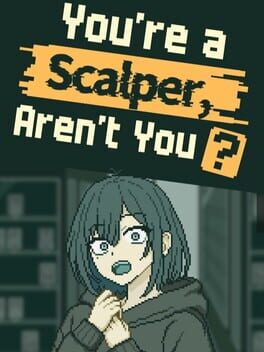 You’re a Scalper, Aren’t You? Cover