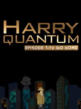Harry Quantum Episode 1: TV Go Home
