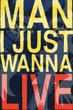 Man I Just Wanna Live Cover