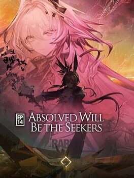 Arknights Episode 14: Absolved Will Be the Seekers