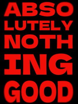 Absolutely Nothing Good Cover