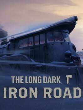 The Long Dark: Iron Road