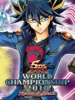Yu-Gi-Oh! 5D's World Championship 2010: Reverse of Arcadia Cover