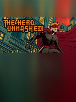 The Hero Unmasked!