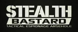 Stealth Bastard: Tactical Espionage Arsehole Cover