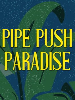 Pipe Push Paradise Cover