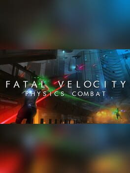 Fatal Velocity: Physics Combat Cover