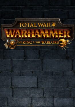 Total War: Warhammer - The King and the Warlord Cover