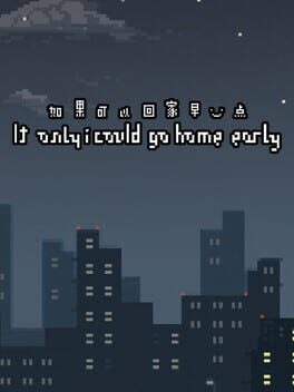 If Only I Could Go Home Early Cover