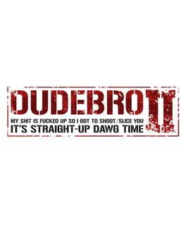 Dudebro: My Shit Is Fucked Up So I Got to Shoot / Slice You II: It's Straight-Up Dawg Time Cover