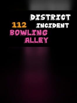 District 112 Incident: Bowling Alley Cover